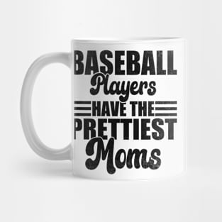 Baseball Players Have The Prettiest Moms Baseball Mom Mug